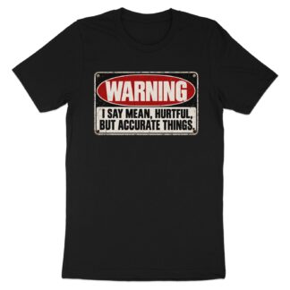 Sarcastic Warning Sign T-Shirt, Funny Brutally Honest Graphic Tee, I Say Mean Hurtful Things Shirt, Retro Distressed Sarcasm Humor Gift