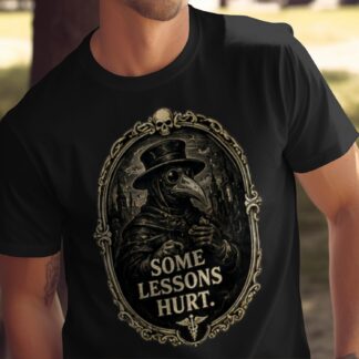 Plague Doctor Shirt, Distressed Gothic Aesthetic Tee, Dark Academia 'Some Lessons Hurt' T-Shirt, Spooky Core Gift