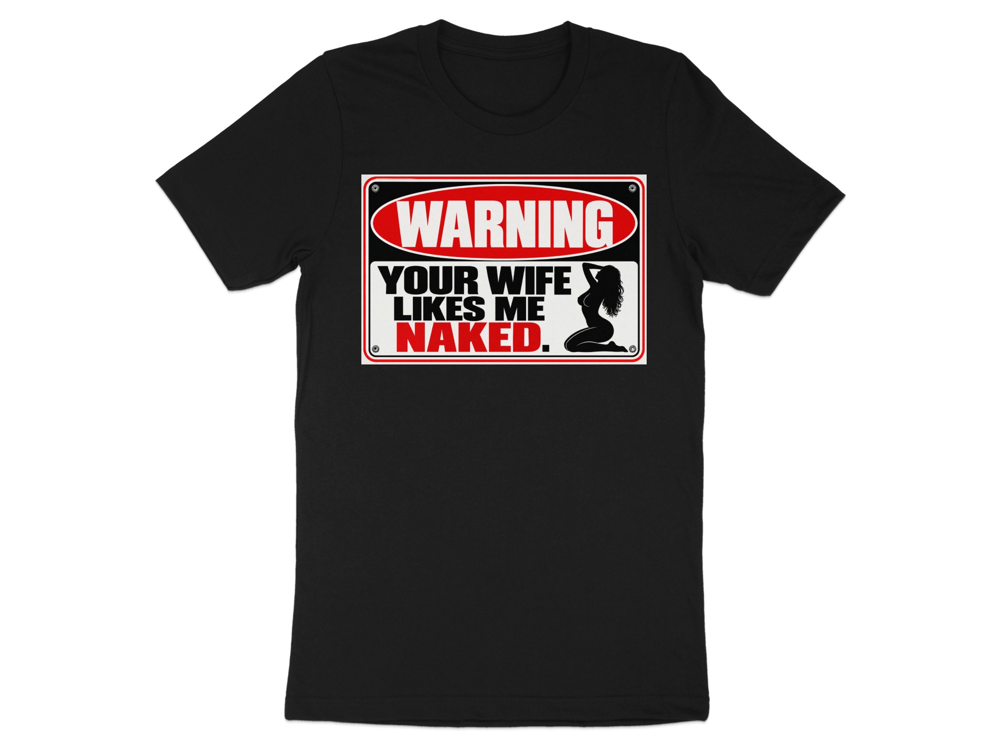 Funny Warning Sign T-Shirt, Your Wife Likes Me Naked Graphic Tee, Sarcastic Adult Humor Shirt, Hilarious Gag Gift for Him, Biker Tee