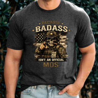 Because Badass Isn't An Official MOS T-Shirt | Military Veteran Skull, American Flag
