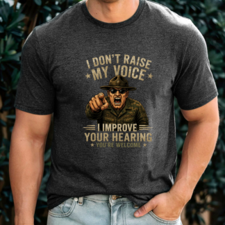 Drill Sergeant Pointing I Don't Raise My Voice I Improve Your Hearing Tee | Military Drill Instructor Shirt