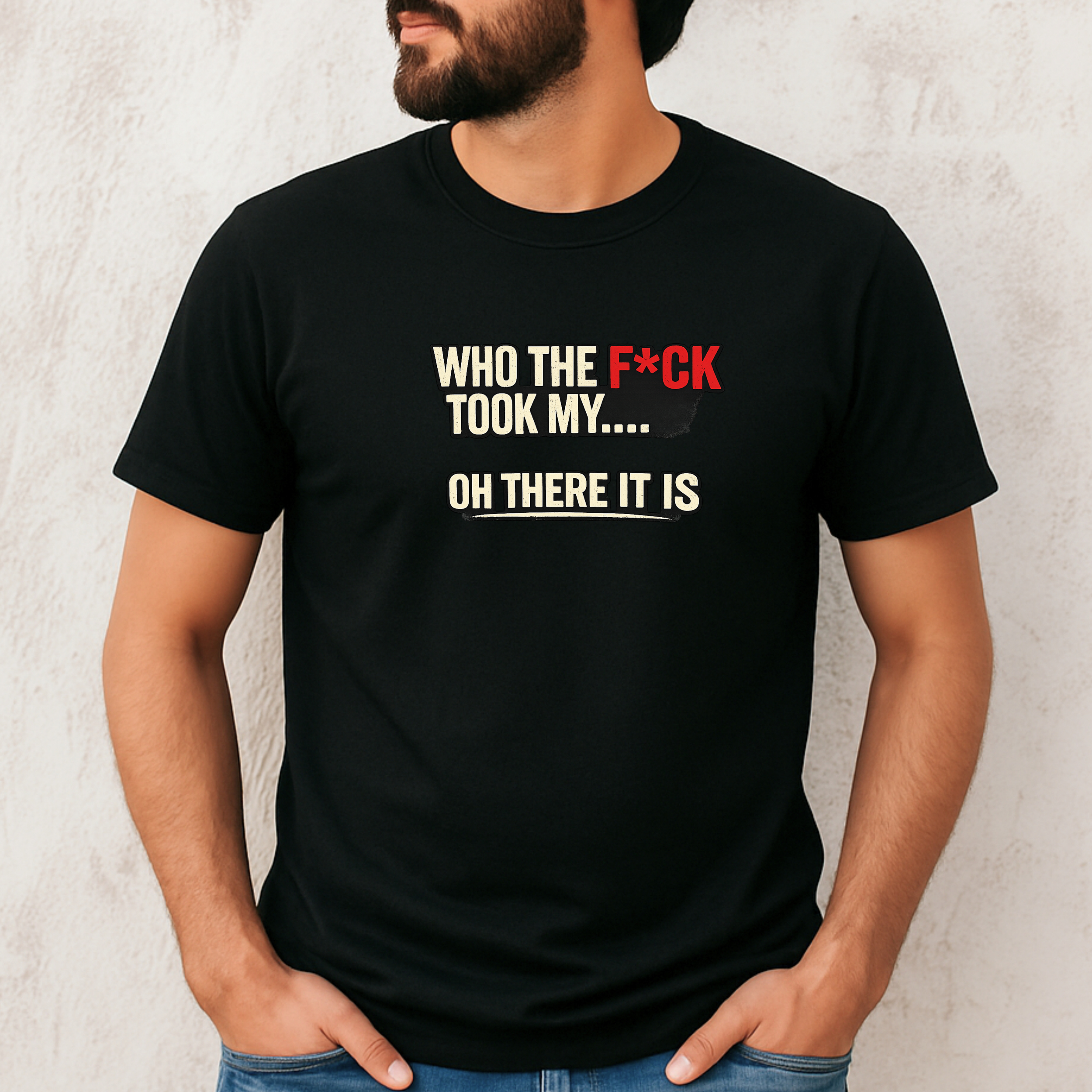 Who The F*ck Took My... Oh There It Is Tee | Funny Sarcastic Text Shirt - Image 4