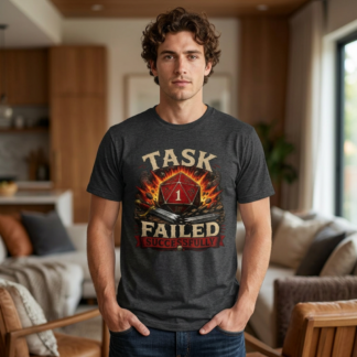 Task Failed Successfully Shirt | Nat 1 D20 Dice Shirt | Critical Fail RPG Humor | Funny DnD Gift | Dungeon Master Tabletop Gaming Tee