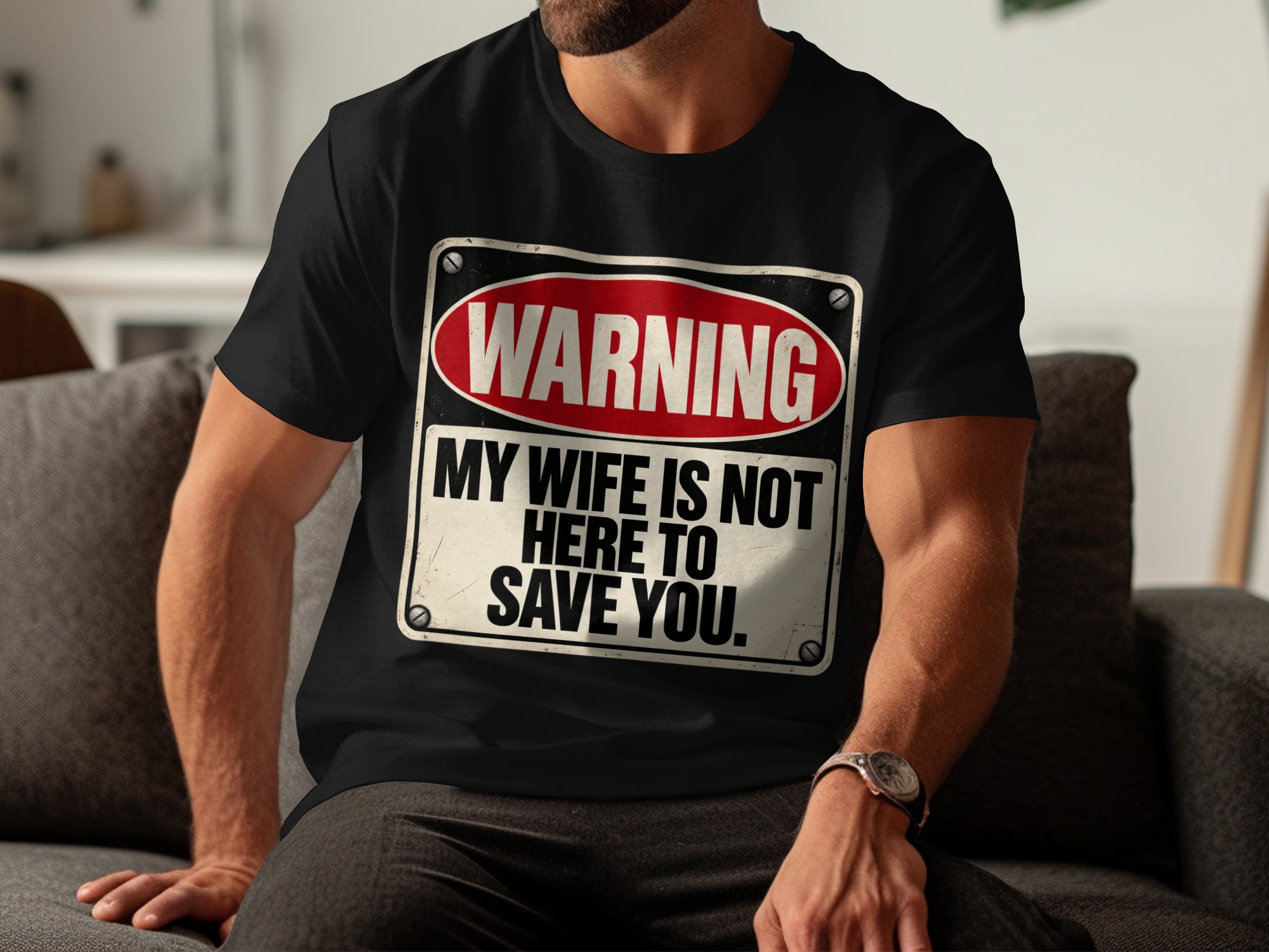 Warning My Wife Is Not Here T-Shirt, Funny Husband Shirt, Sarcastic Marriage Humor Tee, Vintage Sign Graphic Tee, Gag Gift for Him - Image 4