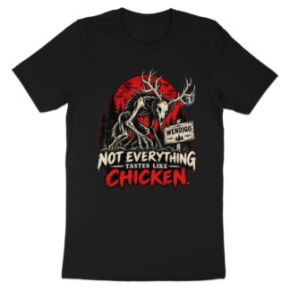 Wendigo Shirt, Not Everything Tastes Like Chicken Graphic T-Shirt, Cryptid Horror Tee, Dark Humor Folklore Apparel, Creepy Monster Gift