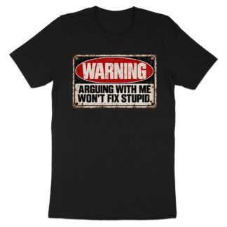 Funny Sarcastic T-Shirt Warning Arguing With Me Wont Fix Stupid Shirt Retro Distressed Humor Graphic Tee Sarcasm Gift for Men and Women