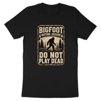 Bigfoot Mating Season T-Shirt, Funny Sasquatch Graphic Tee, Do Not Play Dead Vintage Camping Shirt, Retro Cryptid Outdoor Hiking Gift