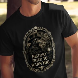 Plague Doctor History Warned You T-Shirt, Steampunk Gothic Tee, Dark Academia Humorous Gift Shirt