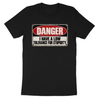 Danger Low Tolerance For Stupidity Shirt, Funny Sarcastic Graphic Tee, Retro Warning Sign T-Shirt, Snarky Humor Gag Gift for Coworker