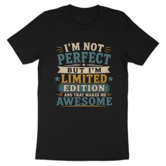 Limited Edition T-Shirt, Funny Vintage Graphic Tee, Sarcastic Quote Shirt, Retro Distressed Birthday Gift Top, Im Not Perfect Awesome Shirt
