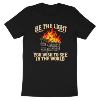 Dumpster Fire Shirt Funny Graphic T-Shirt Be The Light Sarcastic Meme Tee Vintage Grunge Humor Top Gag Gift for Best Friend Coworker