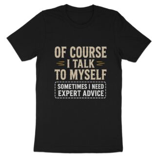 Of Course I Talk To Myself T-Shirt, Funny Sarcastic Graphic Tee, Sarcasm Introvert Shirt, Retro Humor Vintage Quote Top, Sassy Gift for Him
